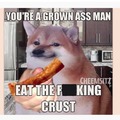 Just Eat the god damn crust
