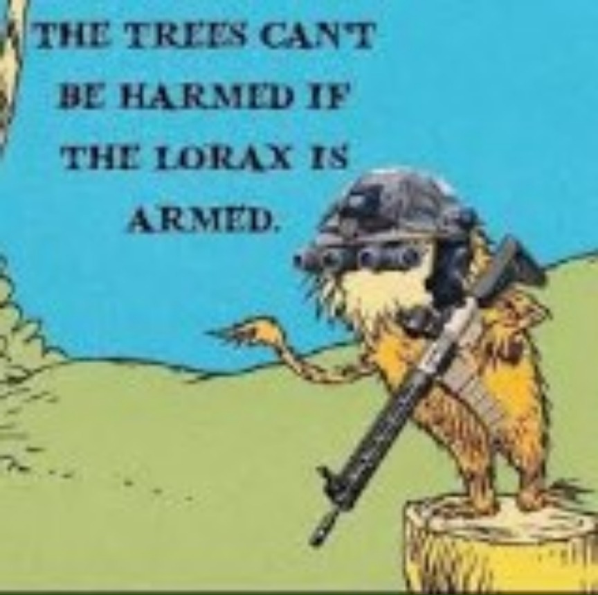 Beware the tactical lorax - meme
