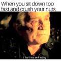 I crushed my nuts with my butt