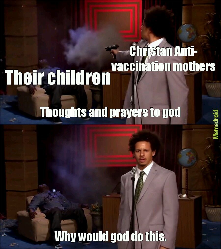 Seriously though vaccinate your kids. - meme