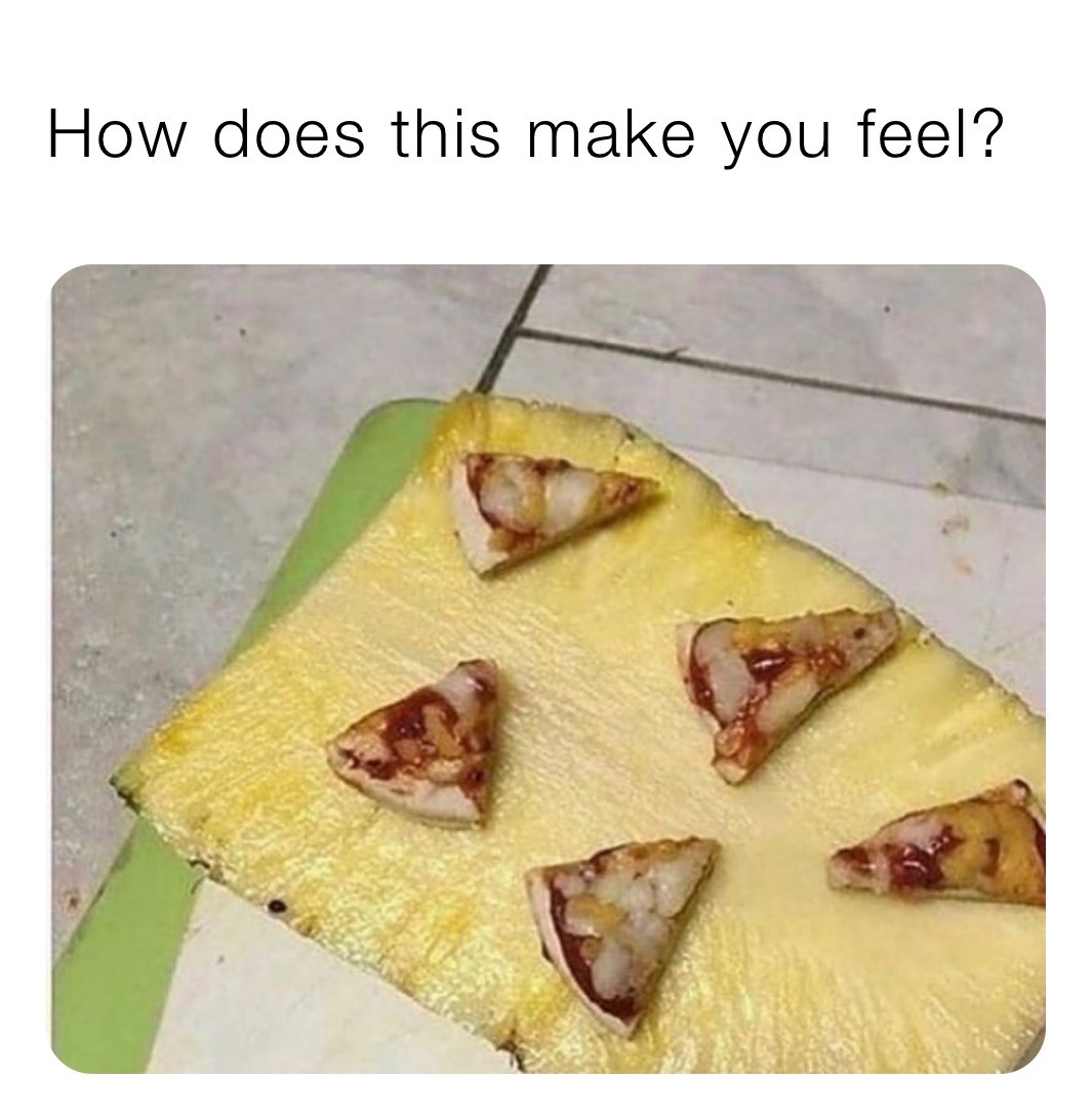Pizza on pineapple - meme