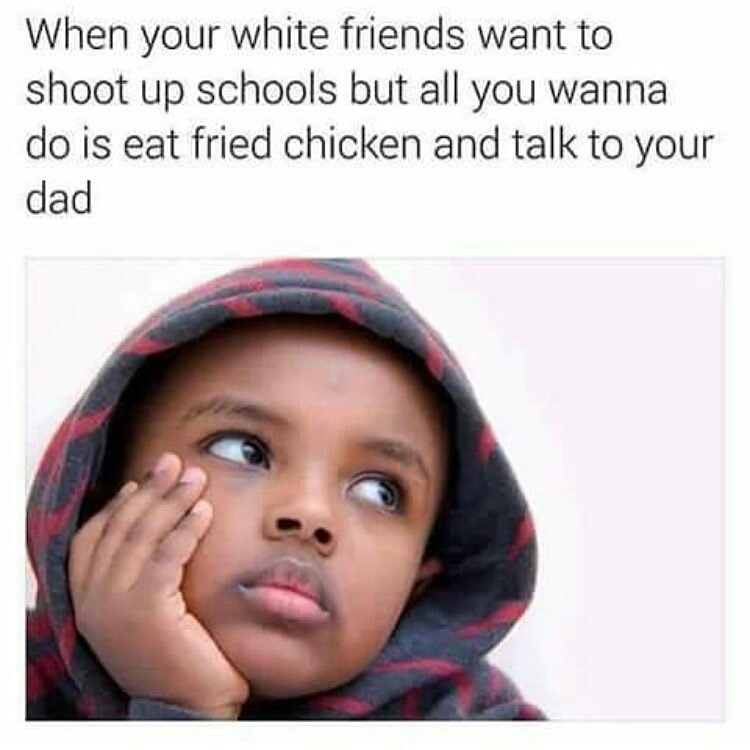 And the Arab kid wants to blow up the school and KFC - meme
