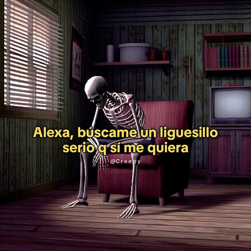 Alexa, búscame un liguesillo serio que sí me quiera - meme