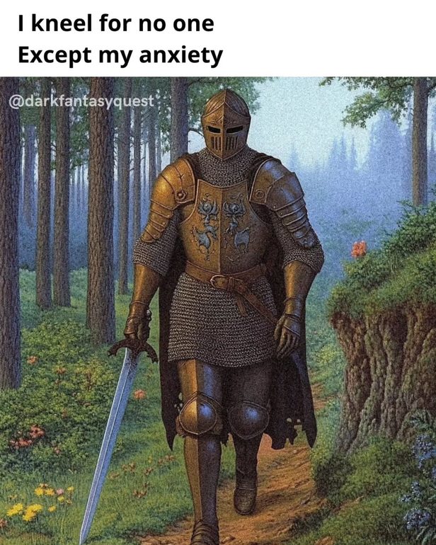 I kneel for no one except my anxiety - meme