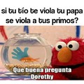 Buena pregunta Dorothy