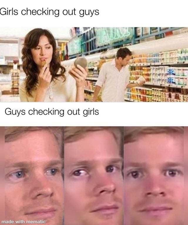 Girls checking out guys vs guys checking out girls - meme