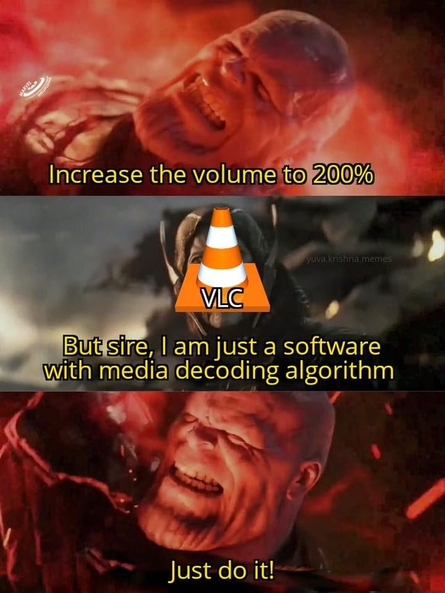 VLC at 200% volume be like: I fear no gods - meme