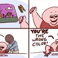 Your mom's the wrong color