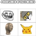 4 horsemen of face memes