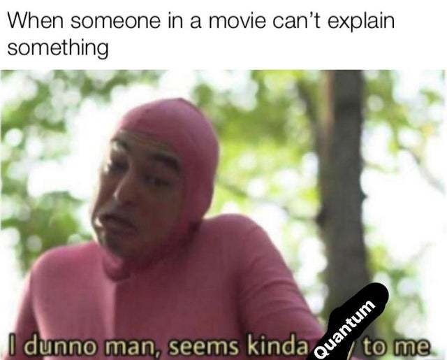 When someone in a movie can't explain something - meme
