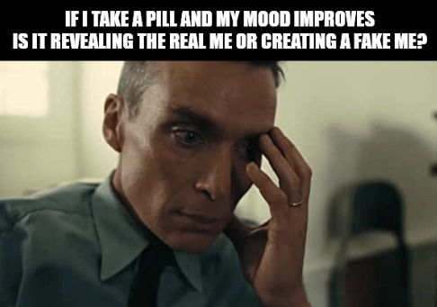 If a pill fixes my mood, is it me or a cheat code? - meme
