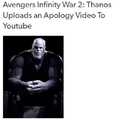 "Thanos met en ligne une vidéo d'excuse sur youtube" "Je suis vraiment désolé que vous ayez interprété ce que j'ai fais comme mauvais"