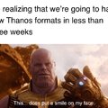 We're having new Thanos formats in less than three weeks!