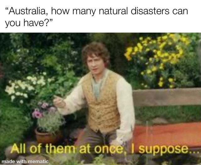 Australia, how many natural disasters can you have? - meme