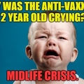 Anti Vaxxer mid life crisis