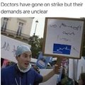 Doctors have gone on strike but their demands are unclear