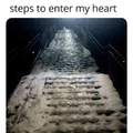 Steps to enter my heart