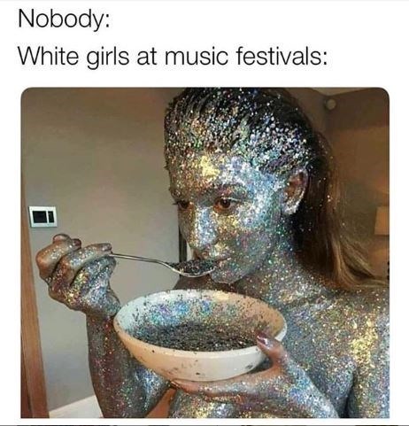 White girls at Coachella - meme