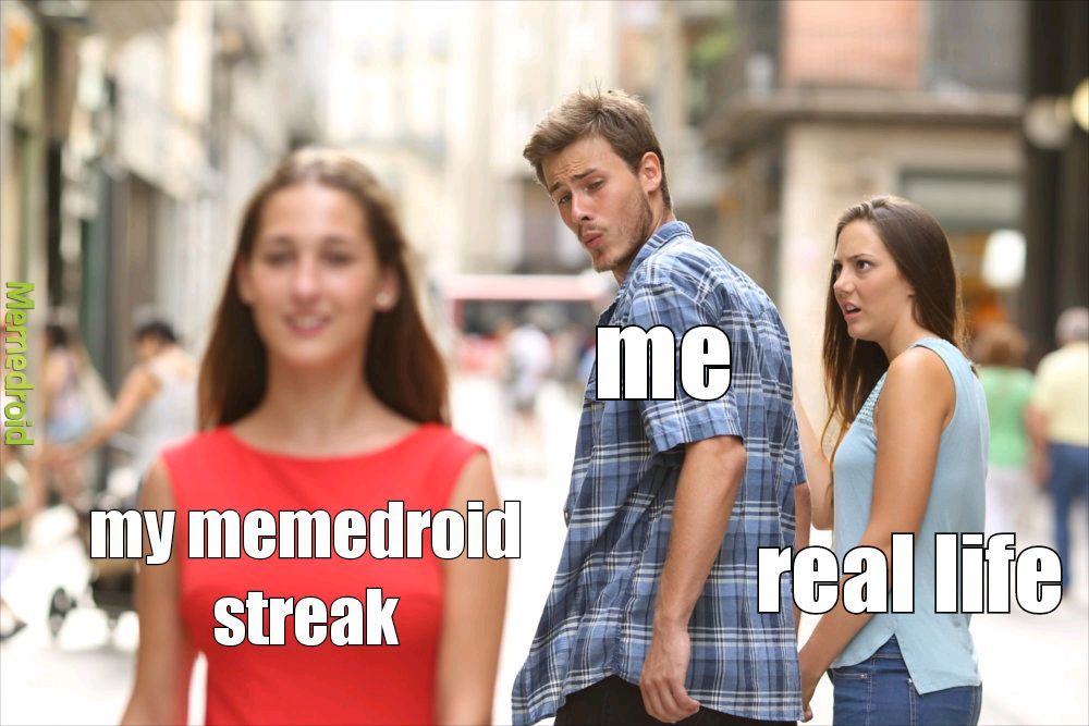 i keep losing my streak cause responsibilities suck - meme