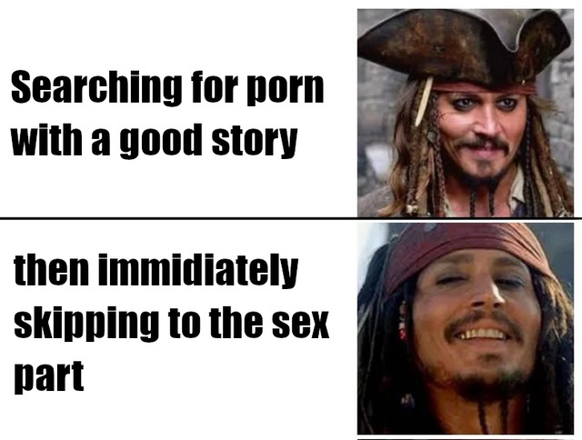 I like porn with good stories - meme