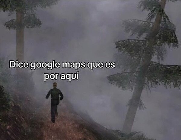 Con Google maps hasta la muerte - meme