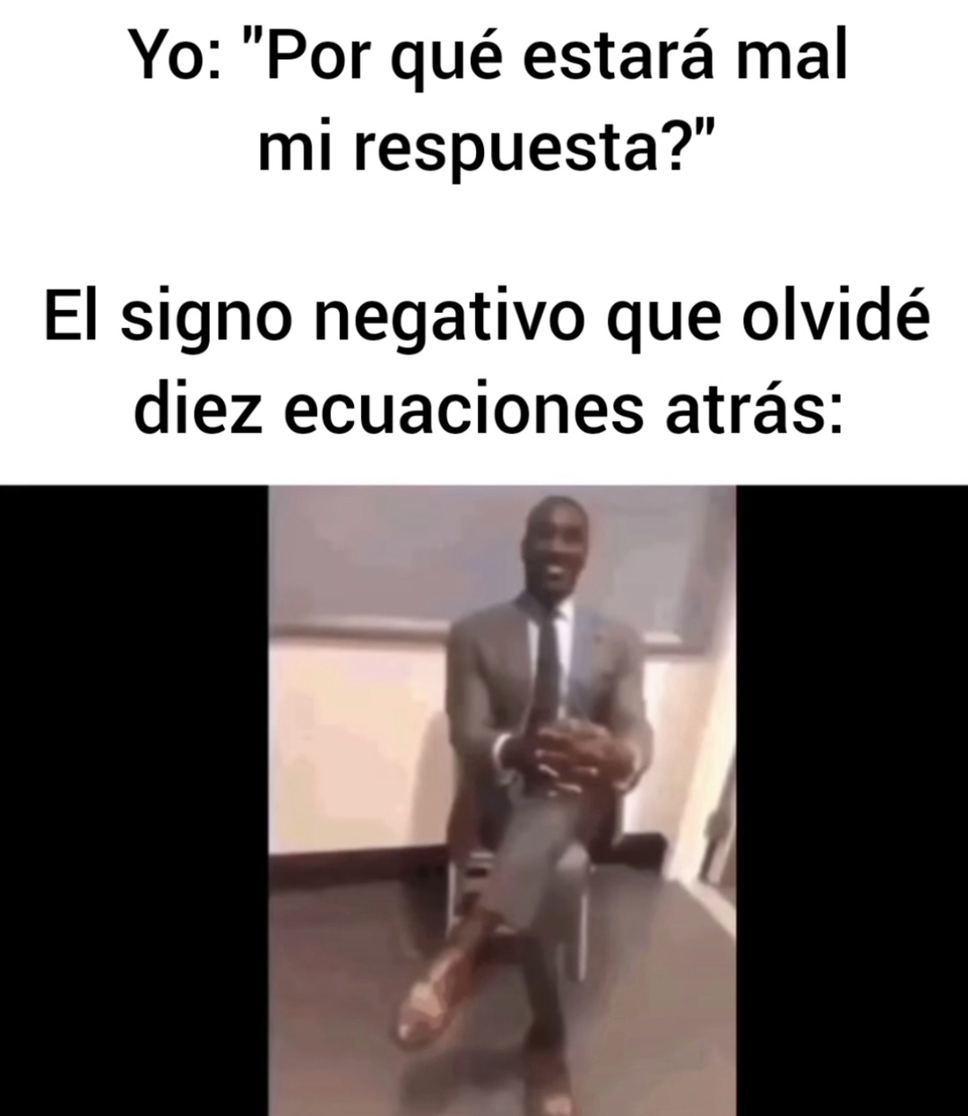Ese signo negativo olvidado que arruinó toda mi existencia matemática - meme