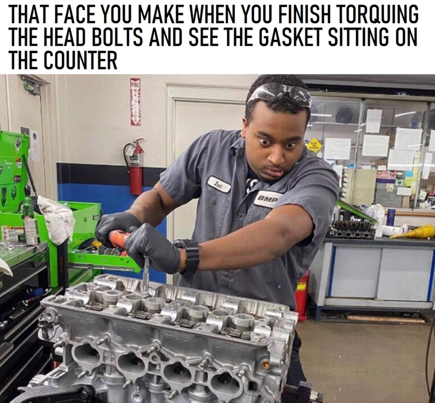 You tightly bolted everything but you forgot the gasket - meme