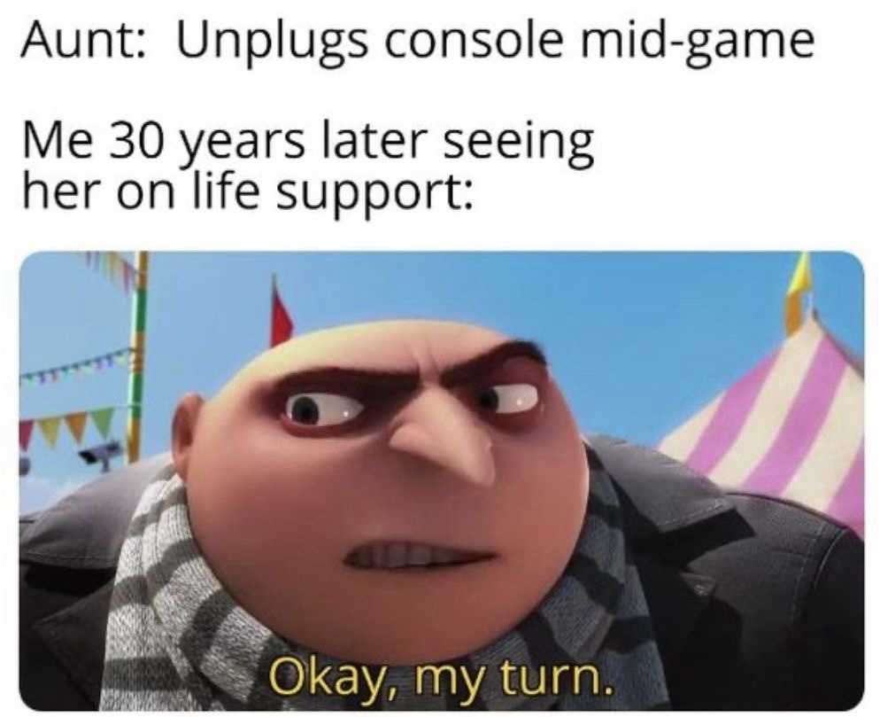my turn - meme