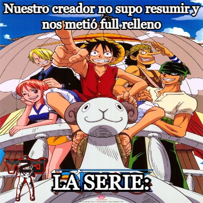 yo iba por el capitulo 100, menos mal que la dejé de ver - meme