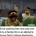 Ernie is an asshole