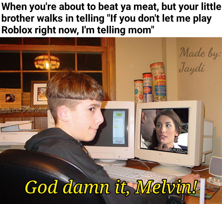 Melvin, you bitch! - meme