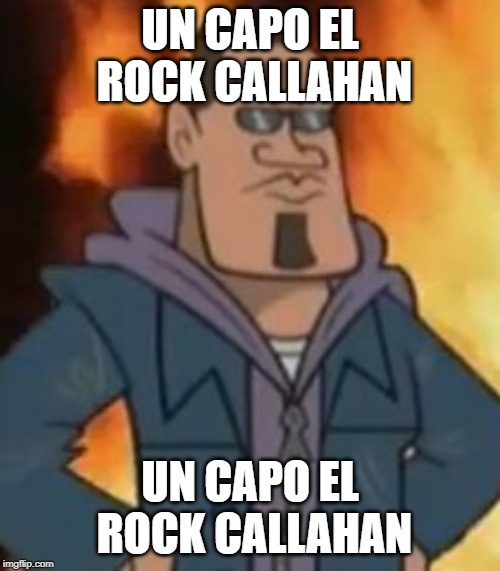 UN CAPO EL ROCK CALLAHAN - meme