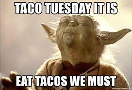 Taco Tuesday It Is - meme