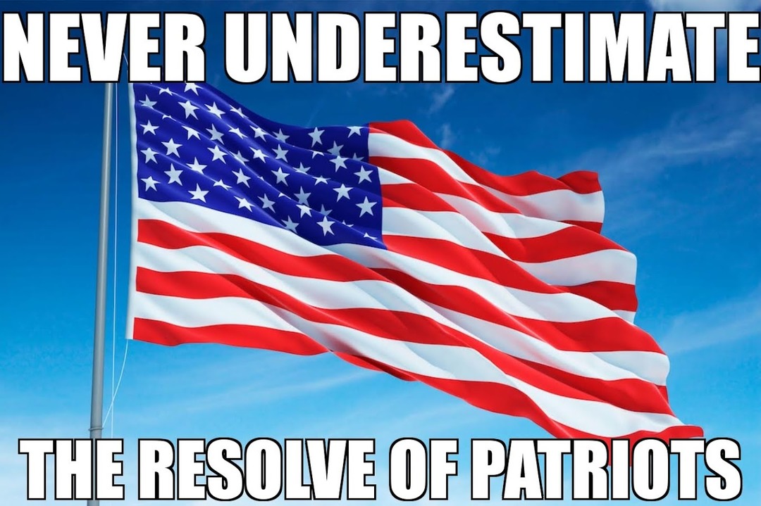 Never underestimate the resolve of Patriots - meme
