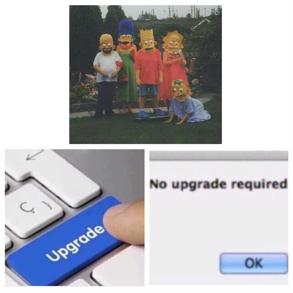 No fucking upgrade needed - meme