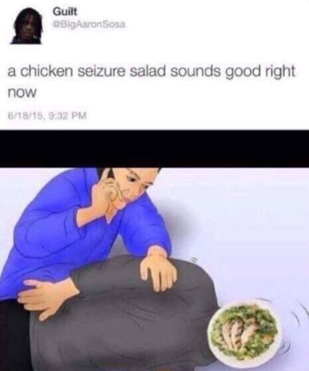 It is a chicken seizure salad - meme