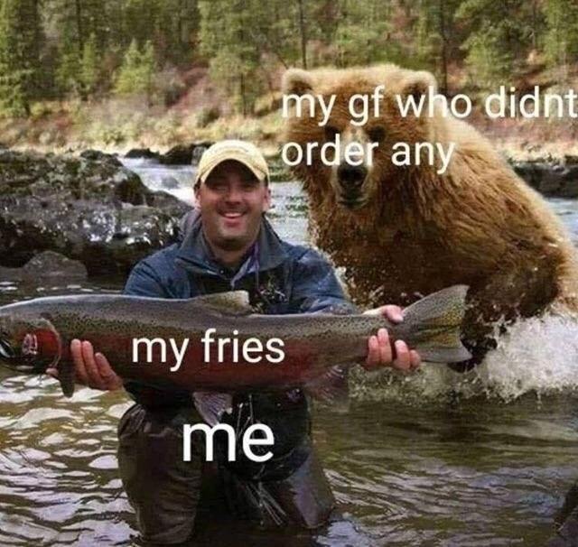 My fries, my girlfriend and me - meme
