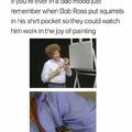 Bob ross is the happiest soul alive