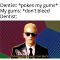 I went to the dentist today