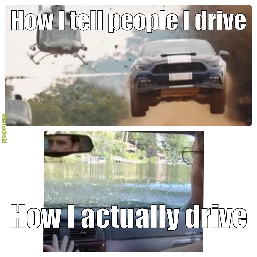 how I drive - meme
