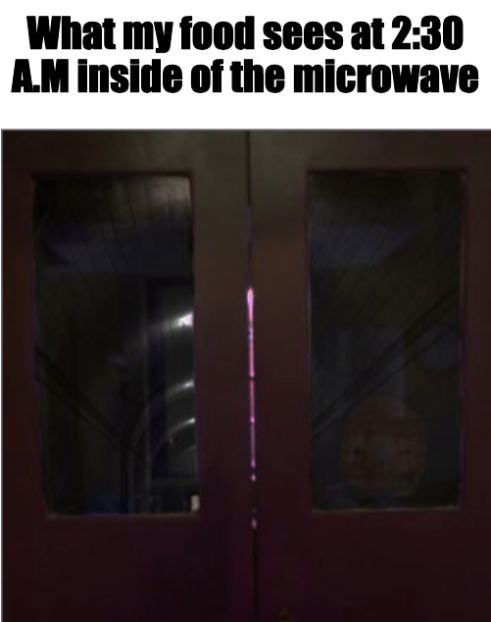 I know it ain't a microwave but just pretend its a new model or something - meme