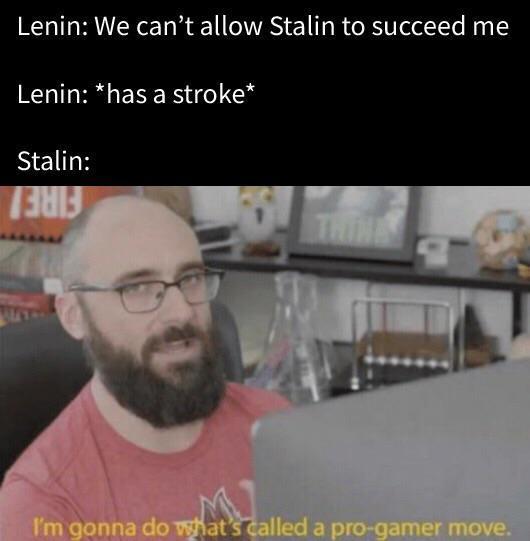 Russia after Stalin dies: I'm gonna do what's called a pro gamer move. - meme