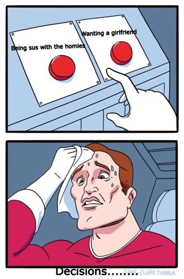 That's a hard decision to make.. - meme