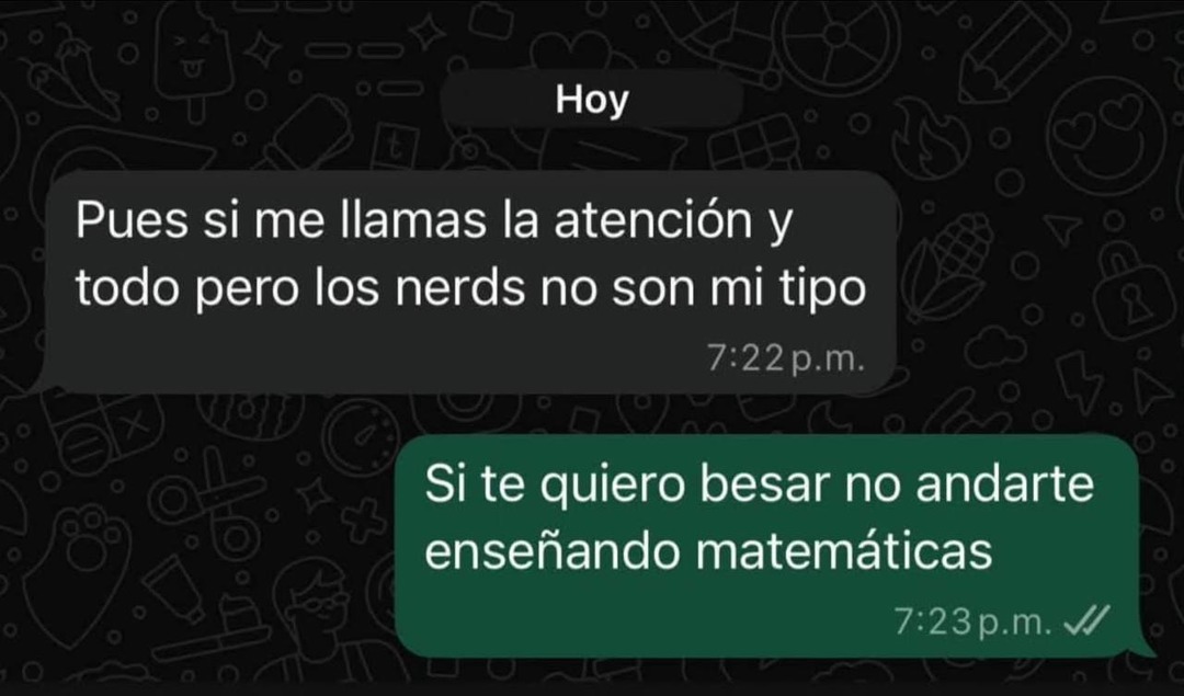 me llamas la atención pero nerds no son mi tipo - meme