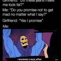She promised not to get mad.