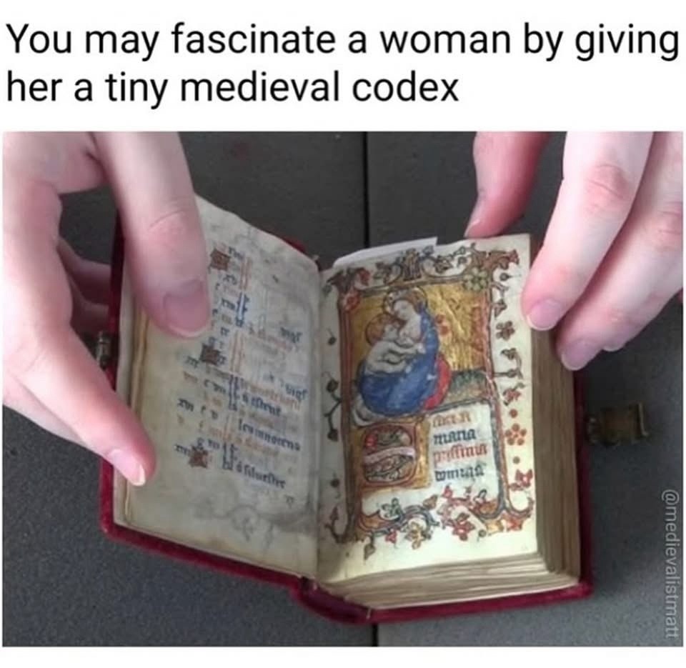 ﻿You may fascinate a woman by giving her a medieval codex Io | tiny rut una naune tMnn ‘UFarturor Dmuia