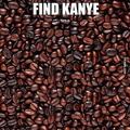 Kanye is cofee