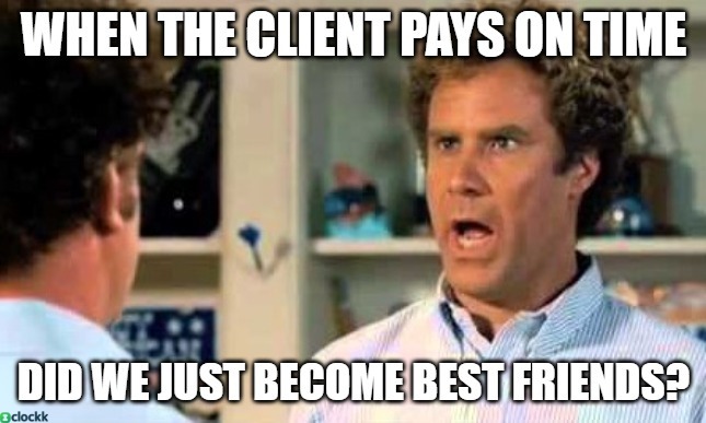 Can I keep you as a client forever? - meme