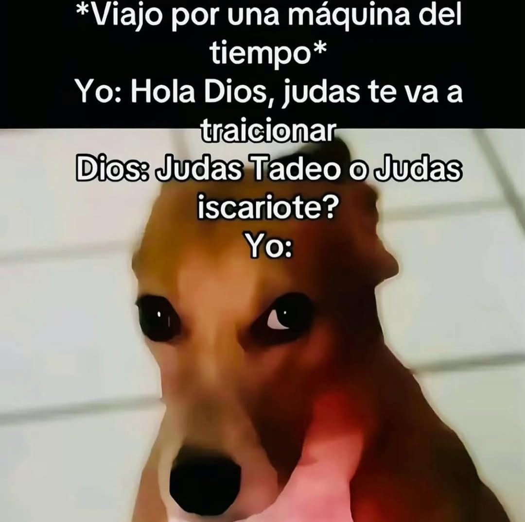 Yo viajando en el tiempo para advertir lo de Judas, pero Dios no ayuda mucho - meme