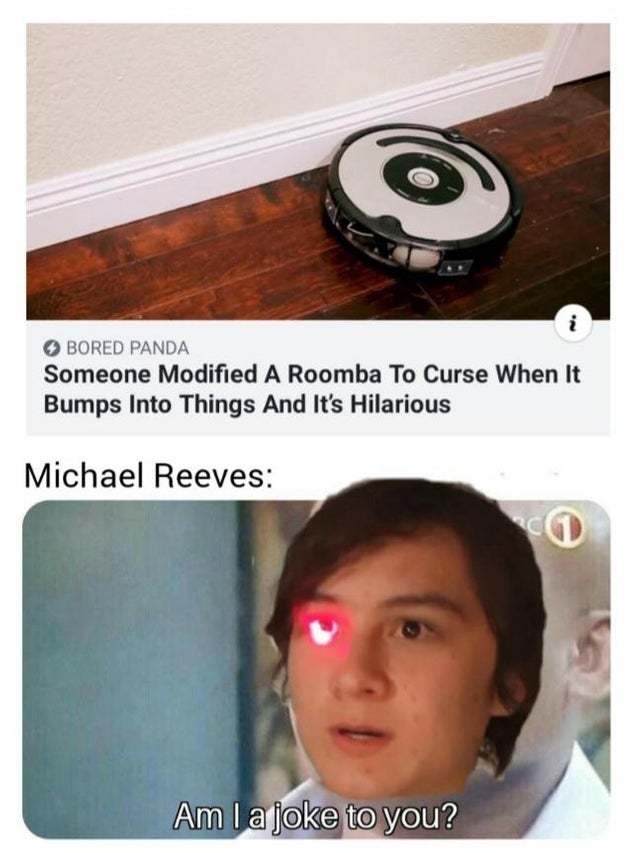 Someone modified a Roomba to curse when it bumps into things and it's hilarious - meme